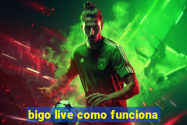bigo live como funciona